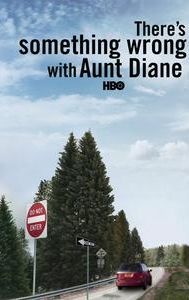 There's Something Wrong With Aunt Diane