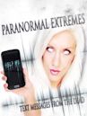 Paranormal Extremes: Text Messages from the Dead