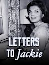 Letters to Jackie: Remembering President Kennedy