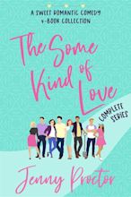 The Some Kind of Love Complete Series by Jenny Proctor | Goodreads