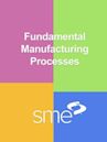 Fundamental Manufacturing Processes