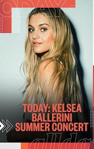 TODAY: Kelsea Ballerini Summer Concert