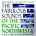 Fabulous Sounds of the Pacific Northwest