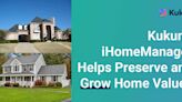 Kukun's iHomeManager Helps Homeowners and Investors Preserve and Grow Home Values