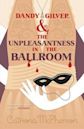 Dandy Gilver and the Unpleasantness in the Ballroom (Dandy Gilver, #10)