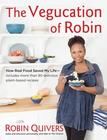 The Vegucation of Robin: How Real Food Saved My Life