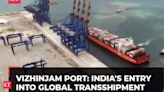 Vizhinjam port: This Adani project takes India on global transshipment map