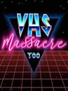 VHS Massacre Too