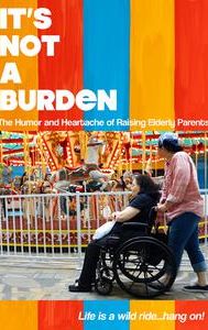 It's Not a Burden: The Humor and Heartache of Raising Elderly Parents