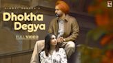 Watch The Music Video Of The Latest Punjabi Song Dhokha Degya Sung By Himmat Sandhu