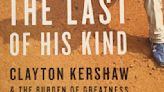 ‘The Last of His Kind: Clayton Kershaw and the Burden of Greatness’ book review