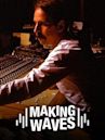 Making Waves: The Art of Cinematic Sound