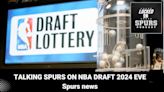 Talking Spurs on NBA Draft 2024 Eve | Locked On Spurs