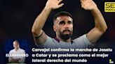 El Larguero completo | Carvajal confirma la marcha de Joselu a Catar y se proclama como el mejor lateral derecho del mundo | Cadena SER