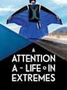 Attention – A Life in Extremes