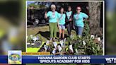 Something Good: Havana Garden Club starts ‘Sprouts Academy’ for kids