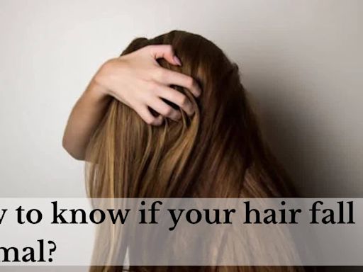 How to know if your hair fall is normal?