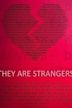 They Are Strangers