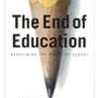 The End of Education: Redefining the Value of School