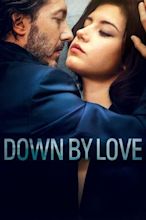 ‎Down by Love (2016) directed by Pierre Godeau • Reviews, film + cast ...