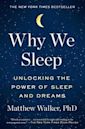 Why We Sleep: Unlocking the Power of Sleep and Dreams