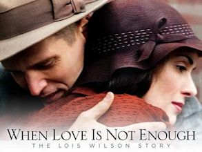 When Love Is Not Enough: The Lois Wilson Story