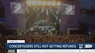 Don't Waste Your Money: Concertgoers still not getting refunds for cancellations