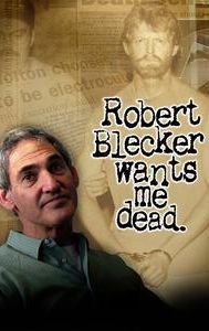 Robert Blecker Wants Me Dead