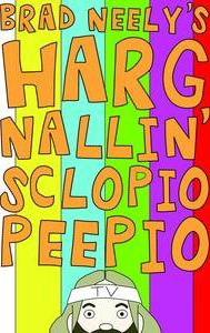 Brad Neely's Harg Nallin' Sclopio Peepio