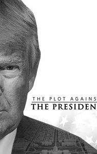 The Plot Against the President