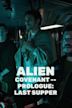 Alien: Covenant -- Prologue: Last Supper
