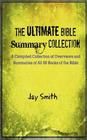 The Ultimate Bible Summary Collection: A Compiled Collection of Summaries of All 66 Books of the Bible