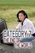 Category 7: The End of the World