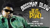 Win 2 tickets to BossMan Dlow Mr. Beat The Road Tour !