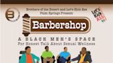 Palm Springs 'barbershop' discussions to explore Black men's health, sexual wellness
