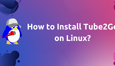 How to Install Tube2Go on Linux? - LinuxForDevices