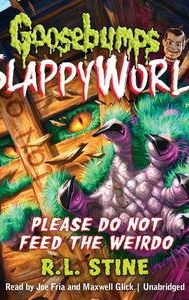 Goosebumps: SlappyWorld - Please Don't Feed the Weirdo!