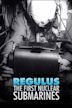 Regulus: The First Nuclear Submarines