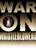 War on Whistleblowers