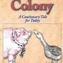 Animal Colony: A Cautionary Tale for Today