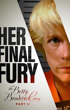 Her Final Fury: Betty Broderick, the Last Chapter