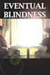 Eventual Blindness