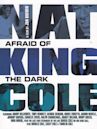 Nat King Cole: Afraid of the Dark