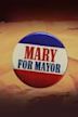 Mary for Mayor