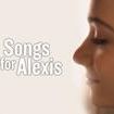 Songs for Alexis