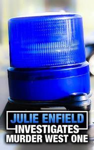 Julie Enfield Investigates Murder West One