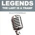 Legends: The Lady Is a Tramp