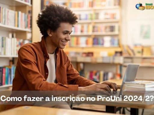 ProUni 2024/2: veja como fazer a inscrição - Brasil Escola