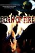 Born of Fire