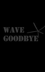 Wave Goodbye